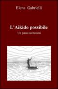 L'Aikido possibile. Un passo sul tatami