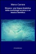 Etrusco: una lingua anatolica dalla morfologia arcaica e un lessico semitico (Compilationes)