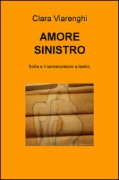 Amore sinistro. Sofia e il sentenziatore a teatro