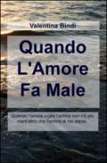 Quando l'amore fa male. Quando l'amore toglie l'anima non c'è più nient'altro che l'ombra di noi stessi