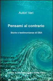 Pensami al contrario. Storie e testimonianze di DSA