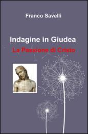 Indagine in Giudea. La passione di Cristo