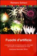 Fuochi d'artificio. Preparazione agli accertamenti previsti dalla legge per lo sparo e la fabbricazione dei fuochi