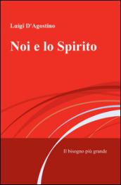 Noi e lo spirito. Il bisogno più grande