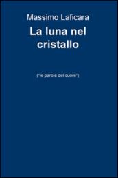 La luna nel cristallo (le parole del cuore)