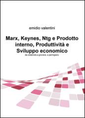 Marx, Keynes, Ntg e prodotto interno, produttività e sviluppo economico. Da colabrodo a groviera, a parmigiano