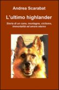 L'ultimo highlander. Storia di un cane, montagne, ciclismo, immortalità ed amore eterno