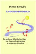 Il sentiero blu indaco. La gestione del diabete di tipo 1 con il controllo alimentare e senza uso di insulina