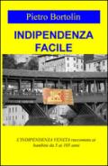 Indipendenza facile. L'indipendenza veneta raccontata ai bambini da 5 ai 105 anni