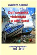 Dell'umanità violentata... e altri versi. Antologia poetica (1992-2015)