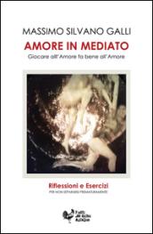 Amore in mediato. Giocare all'amore fa bene all'amore