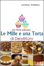 Le mille e una torta di Dany&Lory. Solo ricette collaudate: 1