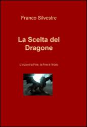 La scelta del dragone. L'inizio e la fine, la fine e l'inizio