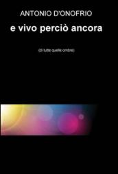 E vivo perciò ancora (di tutte quelle ombre)