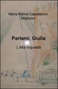 Parlami, Giulia. L'età inquieta