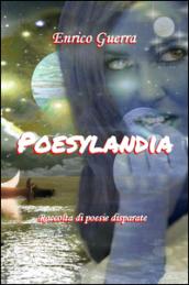 Poesylandia. Raccolta di poesie disparate