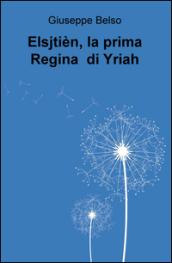 Elsjtien, la prima Regina di Yriah