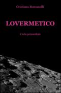 Lovermetico. L'urlo primordiale