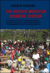 UN nuovo modo di essere chiesa. Le comunità ecclesiali di base in Brasile. Storia e caratteristiche di un'esperienza di evangelizzazione