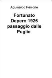 Fortunato Depero 1926. Passaggio dalle Puglie