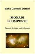 Monadi scomposte. Racconti di vita tra realtà e fantasia