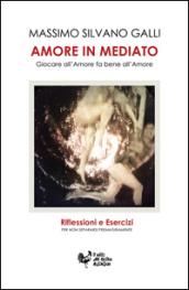 Amore in mediato. Giocare all'amore fa bene all'amore