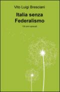 Italia senza federalismo. 150 anni sprecati