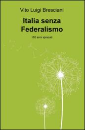 Italia senza federalismo. 150 anni sprecati