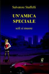 Un'amica speciale. Soli si muore