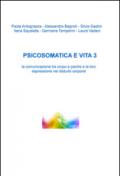 Psicosomatica e vita. La comunicazione tra corpo e psiche e la loro espressione nei disturbi corporei: 3