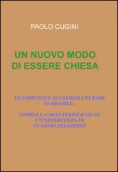 Un nuovo modo di essere chiesa. Le comunità ecclesiali di base in Brasile. Storia e caratteristiche di un'esperienza di evangelizzazione