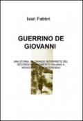 Guerrino De Giovanni sindacalista, partigiano, sindaco, politico e amministratore. Una storia, un grande interprete del secondo Risorgimento italiano...