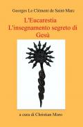 L' eucarestia. L'insegnamento segreto di Gesù