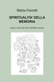 Spiritualità della memoria. Dopo il sisma del 2016 nell'Italia centrale