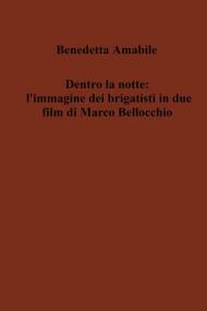 Dentro la notte: l'immagine dei brigatisti in due film di Marco Bellocchio