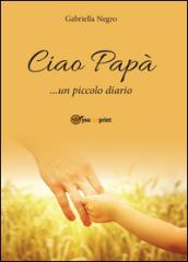 Ciao Papà... un piccolo diario