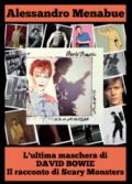 L'ultima maschera di David Bowie. Il racconto di Scary Monsters