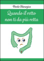 Quando il retto non ti da più retta