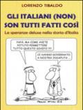 Gli italiani (non) son tutti fatti così. Le speranze deluse nella storia d'Italia