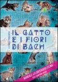 Il gatto e i fiori di Bach: Manuale di floriterapia felina per i compagni umani