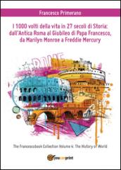 I 1000 volti della vita in 27 secoli di storia: dall'antica Roma al Giubileo di papa Francesco, da Marilyn Monroe a Freddie Mercury