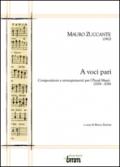 Mauro Zuccante. A voci pari. Composizioni e arrangiamenti per I piccoli musici (2006-2016)