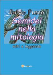 Semidei nella mitologia. Miti e leggende