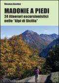 Madonie a piedi. 24 itinerari escursionistici nelle «Alpi di Sicilia»