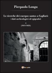 Le ricerche dei cuerpos santos a Cagliari: i dati archeologici ed epigrafici: 1