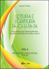 Lettura e scrittura facilitata. Vol. A: Pregrafismo/Prescrittura. Voc ali