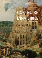 Costruire l'invisibile