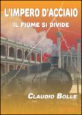 Il fiume si divide. L'impero d'acciaio