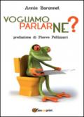 Vogliamo parlarne?