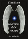 La malattia. Guardiani delle tenebre